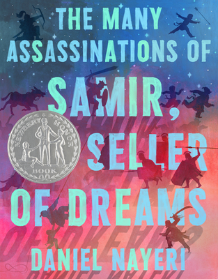 The Many Assassinations of Samir, the Seller of Dreams: Newbery Honor Award Winner By Daniel Nayeri, Daniel Miyares (Illustrator) Cover Image