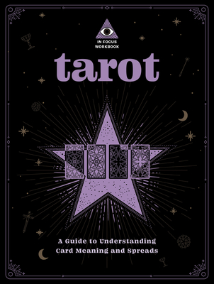 Tarot: An In Focus Workbook: A Guide to Understanding Card Meanings and Spreads (In Focus Workbooks #1) By Rebecca Falcon Cover Image