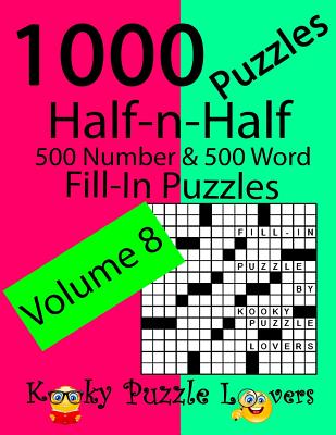 Half-n-Half Fill-In Puzzles, Volume 8, 1000 Puzzles (500 number & 500 Word Fill-In Puzzles) Cover Image