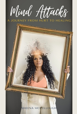 Mind Attacks: A Journey From Hurt To Healing Cover Image