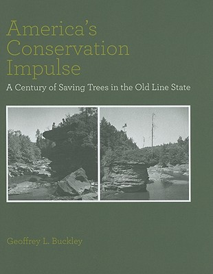 America's Conservation Impulse: A Century of Saving Trees in the Old Line State (Center Books) Cover Image
