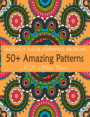 50+ Amazing Patterns: An Adult Coloring Book with Fun, Easy, and Relaxing Coloring Pages. coloring book gift for women relaxation & meditati By Rk Shop Press Cover Image