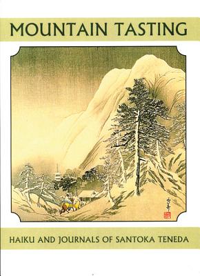 Mountain Tasting: Haiku and Journals of Santoka Taneda (Companions for the Journey (White Pine Press) #20) Cover Image