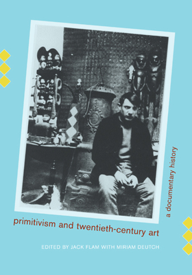 Primitivism and Twentieth-Century Art: A Documentary History (Documents of Twentieth-Century Art)