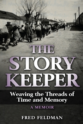 The Story Keeper: Weaving the Threads of Time and Memory, A Memoir (Holocaust Survivor True Stories WWII)