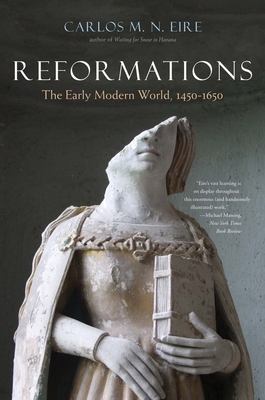Reformations: The Early Modern World, 1450-1650 By Carlos Eire Cover Image