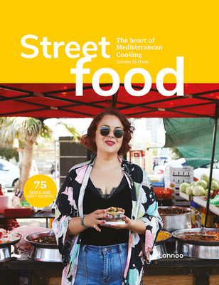 Street Food: The Heart of Mediterranean Cooking By Simona El-Harar, Tim Grosvennor Cover Image