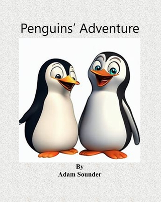 Penguins' Adventure By Adam Sounder Cover Image