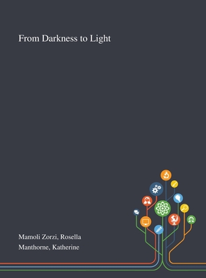 From Darkness to Light By Rosella Mamoli Zorzi, Katherine Manthorne Cover Image