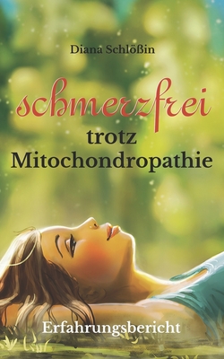 Schmerzfrei trotz Mitochondropathie: meine Erfahrungsbericht Cover Image