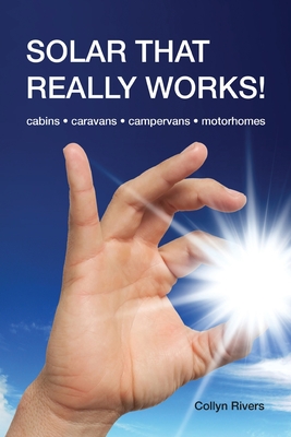 Solar That Really Works!: cabins - caravans - campervans - motorhomes Cover Image