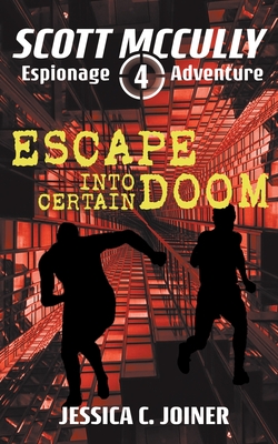 Escape into Certain Doom (Scott McCully Espionage Adventure #4)