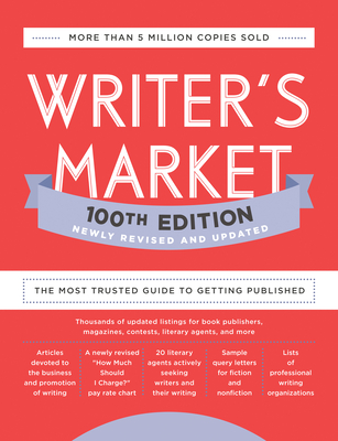 Writer's Market 100th Edition: The Most Trusted Guide to Getting Published Cover Image