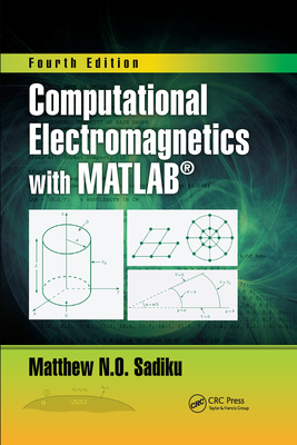 Computational Electromagnetics with MATLAB, Fourth Edition By Matthew N. O. Sadiku Cover Image