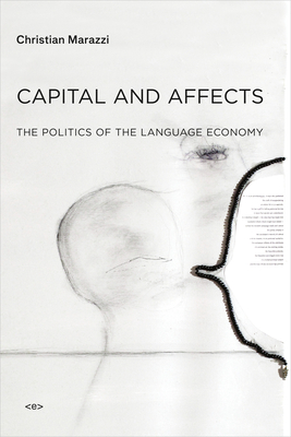 Capital and Affects: The Politics of the Language Economy (Semiotext(e) / Foreign Agents)