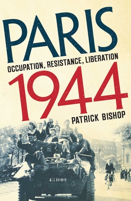 Paris 1944: Occupation, Resistance, Liberation: A Social History Cover Image