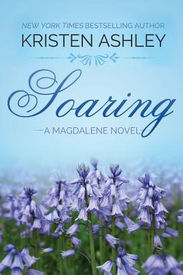 Soaring (Magdalene #2) By Kristen Ashley Cover Image