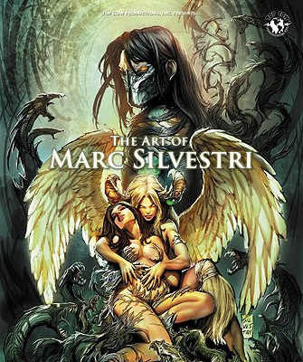Art of Marc Silvestri By Marc Silvestri, Marc Silvestri (Artist) Cover Image