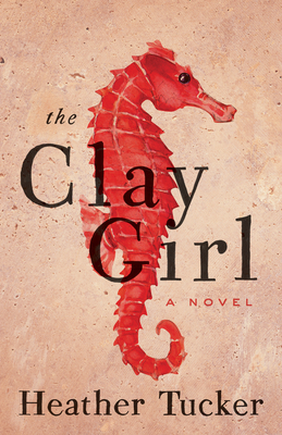 The Clay Girl By Heather Tucker Cover Image