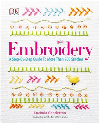 Embroidery: A Step-by-Step Guide to More than 200 Stitches By DK Cover Image