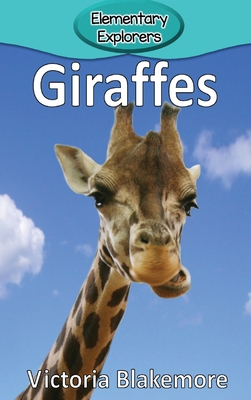 Giraffes (Elementary Explorers #11) By Victoria Blakemore Cover Image