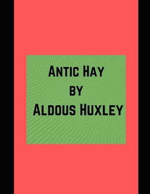 Antic Hay By Aldous Anhuxley Cover Image