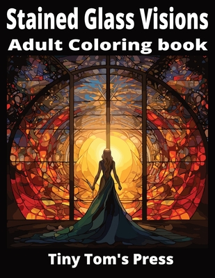 Stained Glass Visions 1: Adult Coloring Book Cover Image