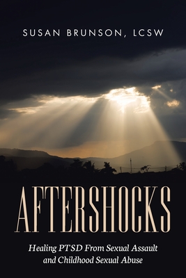 Aftershocks: Healing PTSD From Sexual Assault and Childhood Sexual Abuse
