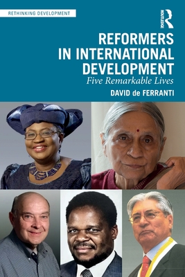 Reformers in International Development: Five Remarkable Lives (Rethinking Development) Cover Image