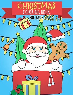 Christmas Coloring Book for Kids Ages 8-12: Let Your Kid Decorate A  Fantastic Holiday Just By Crayons Gift from Mom Dad for Kids (Paperback)