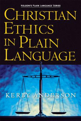 Christian Ethics in Plain Language By Kerby Anderson Cover Image
