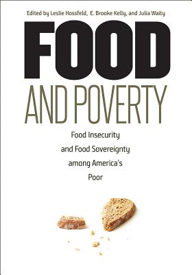 Food and Poverty: Food Insecurity and Food Sovereignty among America's Poor Cover Image