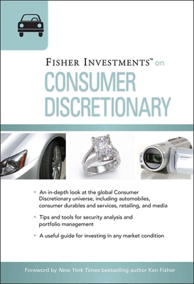 Fisher Investments on Consumer Discretionary (Fisher Investments Press #17) By Fisher Investments, Erik Renaud Cover Image