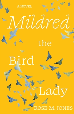 Mildred the Bird Lady By Rose M. Jones Cover Image