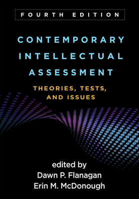 Contemporary Intellectual Assessment: Theories, Tests, and Issues By Dawn P. Flanagan, PhD (Editor), Erin M. McDonough, PhD (Editor), Alan S. Kaufman (Foreword by) Cover Image