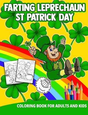 Farting Leprechaun St Patrick Day Coloring Book For Adults And Kids: Dirty Gifts Women Men Lover Cute Funny Gag Sister Brother Grownups Rainbow School Cover Image