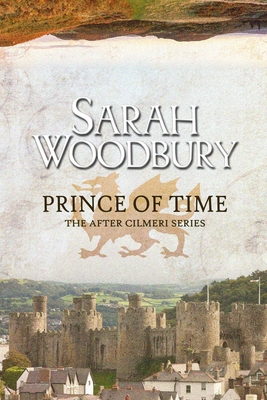 Prince of Time (After Cilmeri #4) By Sarah Woodbury Cover Image