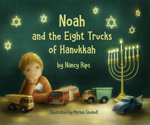 Noah and the Eight Trucks of Hanukkah By Nancy Rips, Marina Saumell (Illustrator) Cover Image