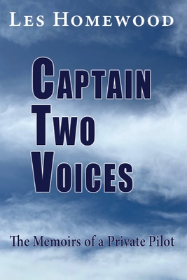 Captain Two Voices: The Memoirs of a Private Pilot By Les Homewood Cover Image