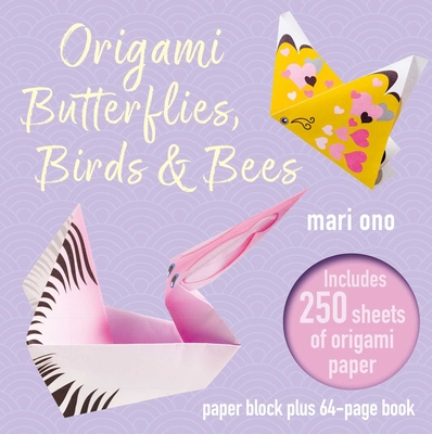 Origami Butterflies, Birds & Bees: Paper block plus 64-page book Cover Image