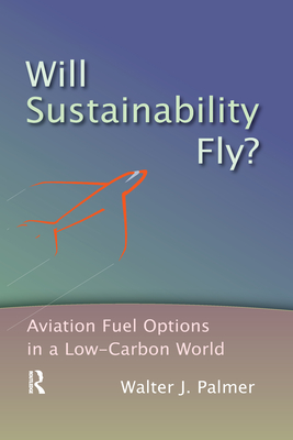 Will Sustainability Fly?: Aviation Fuel Options in a Low-Carbon World Cover Image