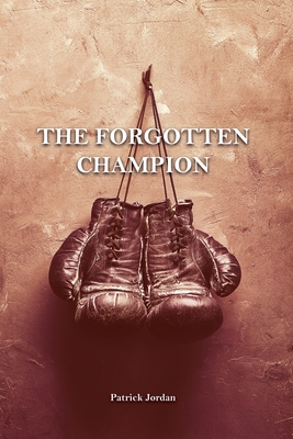 The Forgotten Champion By Patrick Jordan Cover Image