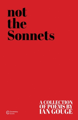 Not the Sonnets By Ian Gouge Cover Image