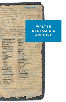 Walter Benjamin's Archive: Images, Texts, Signs Cover Image