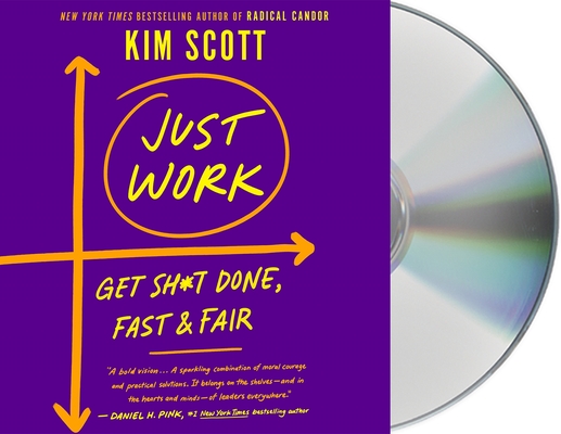 Just Work: How to Root Out Bias, Prejudice, and Bullying to Build a Kick-Ass Culture of Inclusivity By Kim Scott, Gabra Zackman (Read by) Cover Image