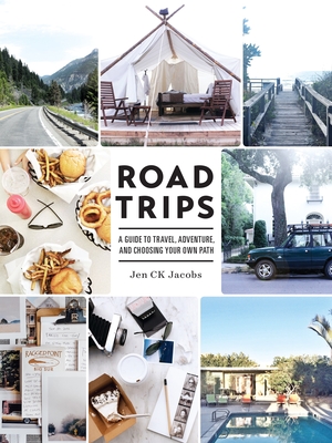 Road Trips: A Guide to Travel, Adventure, and Choosing Your Own Path Cover Image