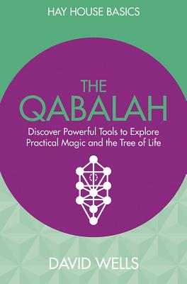 Qabalah: Discover Powerful Tools to Explore Practical Magic and the Tree of Life By David Wells Cover Image