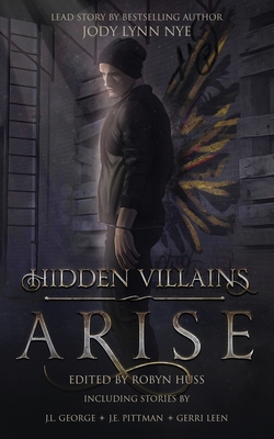 Hidden Villains: Arise By Robyn Huss (Editor), Jody Lynn Nye, Kevin A. Davis Cover Image