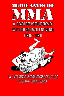 Muito Antes Do Mma: O legado dos precursores do Vale Tudo no Brasil e no mundo Cover Image