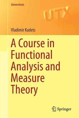 A Course in Functional Analysis and Measure Theory (Universitext